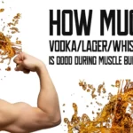 How-Much-Vodka-Lager-Whiskey-is-Good-During-Muscle-Building